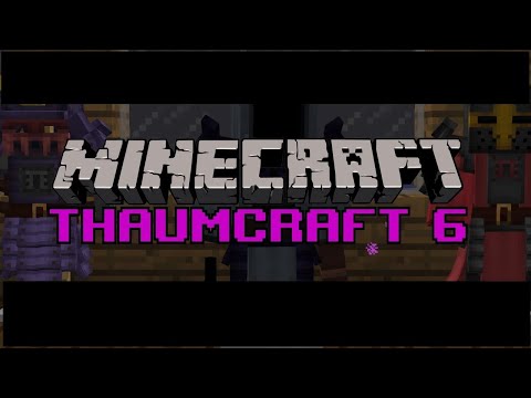 Thaumcraft 6 - Back into the Magic Stuff