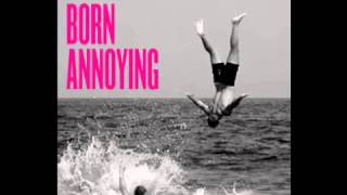 Born annoying - forever