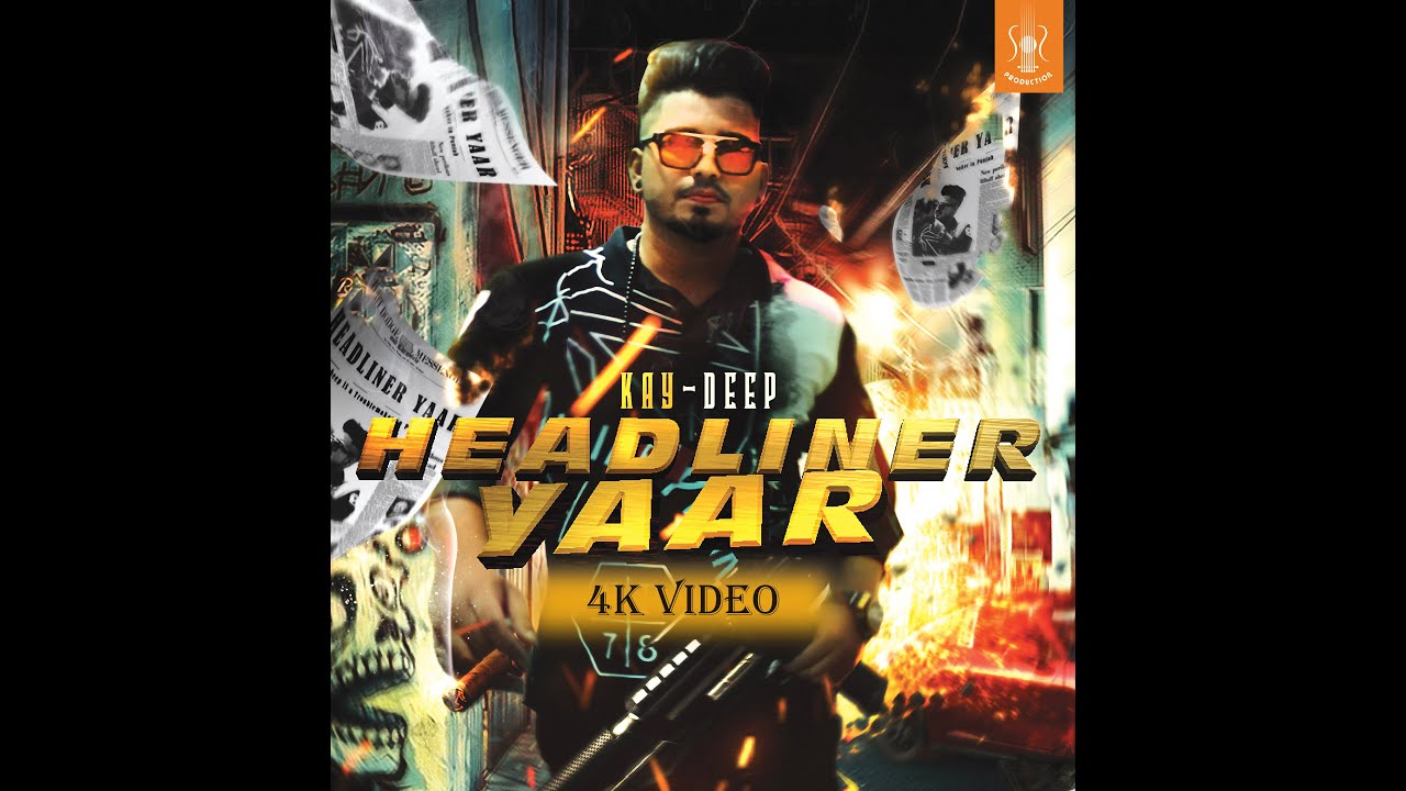 Headliner Yaar (Title) Lyrics  | Headliner Yaar | Kay Deep | Kay Deep | Deep Jandu