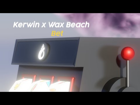 Kerwin x Wax Beach - Bet (Official Visualizer)