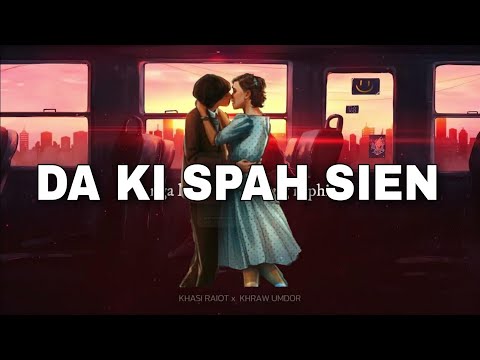 DA KI SPAH SIEN - KHASI RAIOT FT. KHRAW UMDOR