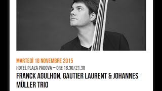Franck Agulhon, Gautier Laurent & Johannes Müller Trio - Dalla sala concerti Hotel Plaza Padova