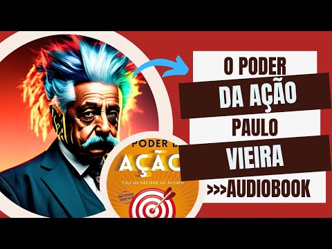 O PODER DA AÇÃO: Paulo Vieira(AudioLivro completo)