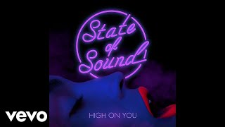 State of Sound - High on You (Audio)
