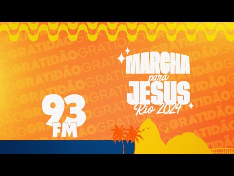 Marcha Para Jesus 2024 no Rio de Janeiro - Rádio 93FM
