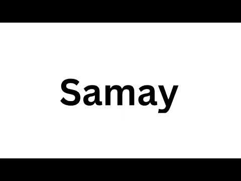 How to pronounce the Indian name Samay like a native speaker.