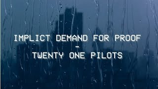 Implicit demand for proof - Twenty One Pilots - Tradução PTBR