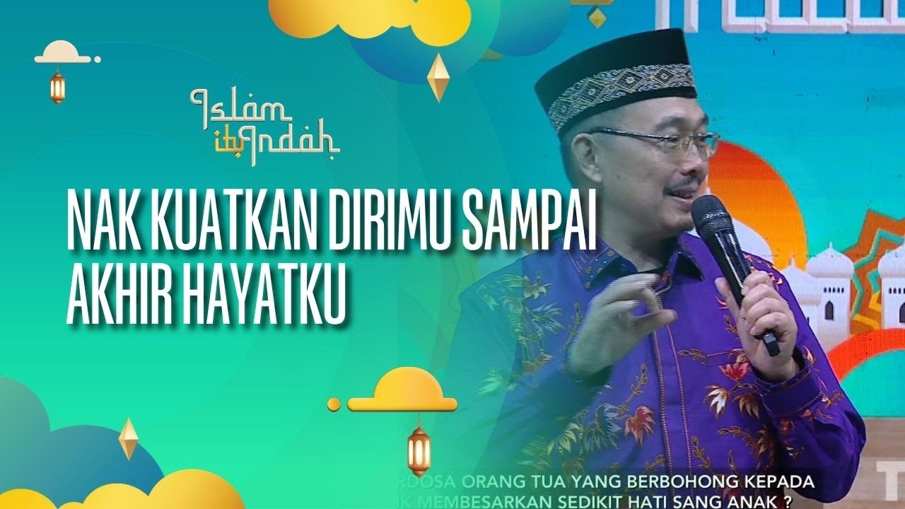 Nak Kuatkan Dirimu Sampai Akhir Hayatku - ISLAM ITU INDAH (16/10/26) P4