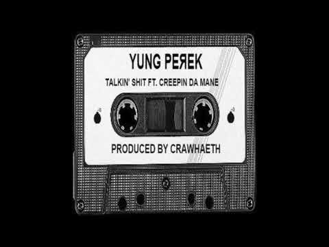 Yung PeЯek X CREEPIN DA MANE - TALKIN' SHIT (PROD. CRAWHAETH)