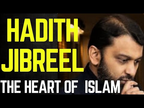 The most important hadith, Hadith Jibreel: The Core of Islam Explained by Shaykh Yasir Qadhi