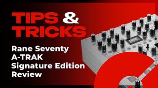 Video thumbnail for RANE SEVENTY A-TRAK SIGNATURE EDITION Review | Tips and Tricks by DJcityTV