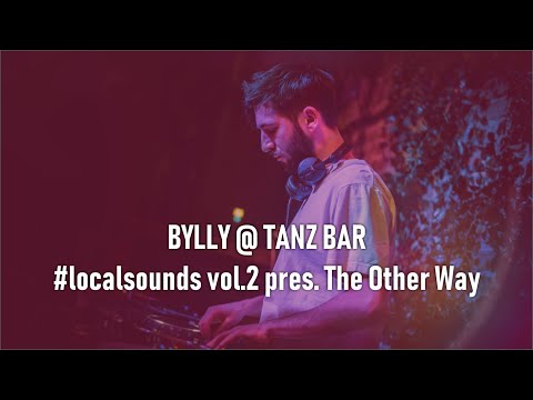 Bylly @ TANZ BAR #localsounds vol. 2 pres. The Other Way