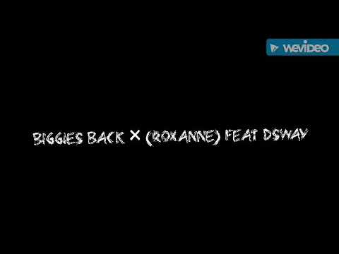 “Roxanne “Biggies Back Feat Dsway