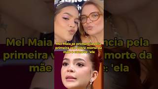 Mel Maia se pronuncia pela primeira vez sobre morte da mãe e comove: 'ela