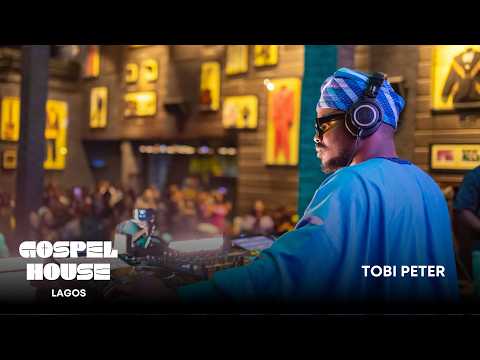 GOSPEL HOUSE 002: Tobi Peter | Lagos (Gospel Mix)