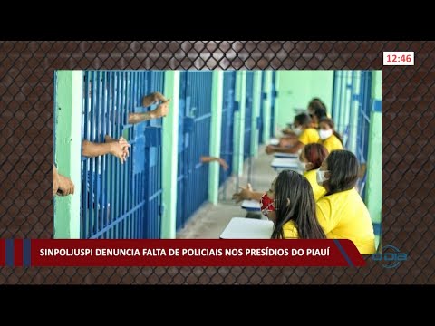 Sindicato denuncia falta de policiais nos presídios do Piauí 11 02 2021