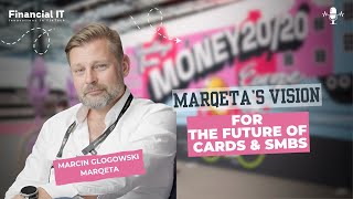 Powering Embedded Finance & SMB Innovation – Marqeta’s Strategy in Europe | Money20/20 Interview