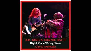 B.B. KING &amp; BONNIE RAITT - Right Place Wrong Time (Jay-K&#39;s ReWork)