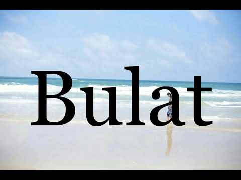 How To Pronounce Bulat🌈🌈🌈🌈🌈🌈Pronunciation Of Bulat