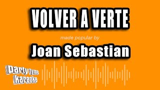 Joan Sebastian - Volver A Verte (Versión Karaoke)