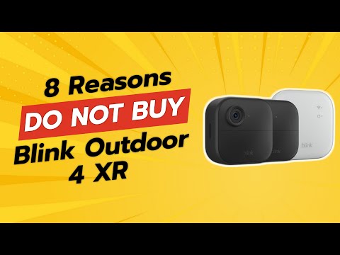 Blink Outdoor 4 XR | 8 Reasons NOT to Buy ⚠️🚫