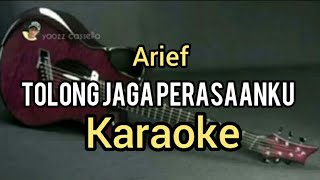 Download lagu TOLONG JAGA PERASAANKU KARAOKE (ARIEF) mp3