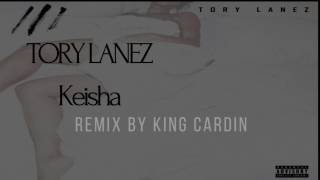 Keisha - Tory Lanez | Remix by King Cardin
