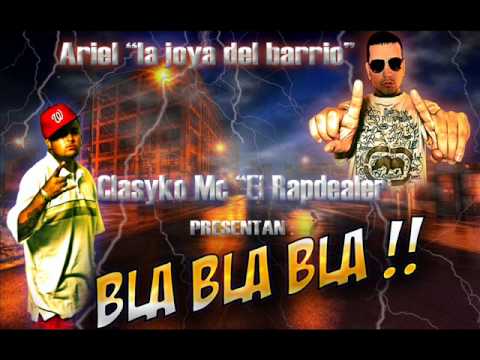 Ariel 'La Joya del Barrio' Ft. Clasyko Mc - Bla Bla Bla