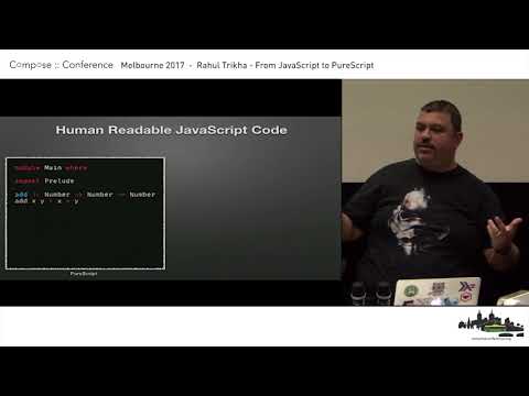 Compose :: Melbourne 2017 - Rahul Trikha - From JavaScript to PureScript