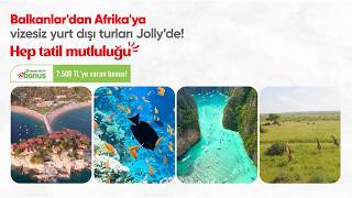 Balkanlar’dan Afrika’ya uzanan vizesiz yurt dışı turlar Jolly’de! 🌍✈️