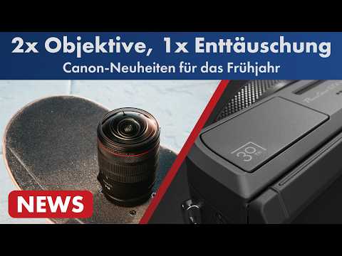 Canon begeistert und enttäuscht mit neuen Produkten [Foto-News | Deutsch]