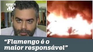 “É ÓBVIO que o Flamengo é o maior responsável”
