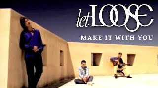 Let Loose - Make It With You (MUSIC VIDEO)