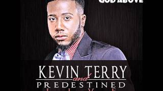 Kevin Terry & Predestined - God Above
