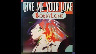 Bobby Lone ‎– Give Me Your Love Bobbylone Mix