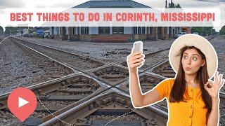 Best Things to Do in Corinth, Mississippi