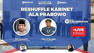 OVERVIEW: Reshuffle Kabinet Ala Prabowo