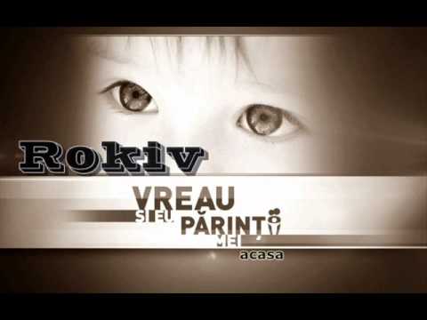Rokiv - Vreau si eu parintii mei acasa