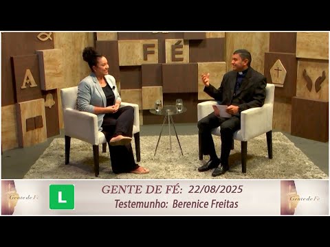 Gente de Fé - Testemunho: Berenice Freitas - 22/08/2025