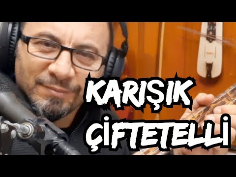 KARIŞIK ÇİFTETELLİ