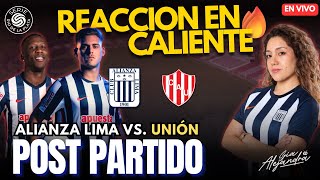ALIANZA LIMA 1 - 2 UNIÓN DE SANTA FE  | REACCION EN CALIENTE 🔥¿QUÉ PASA CON ALIANZA LIMA?