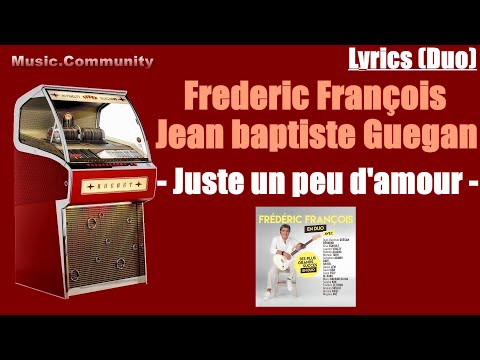 Lyrics (duo) - Frédéric François & Jean Baptiste Guegan - Juste un peu d'amour