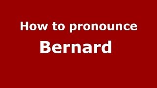How to pronounce Bernard 