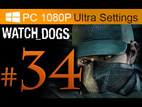 Watch Dogs Walkthrough Part 34 [1080p HD PC Ultra Settings] - No Commentary