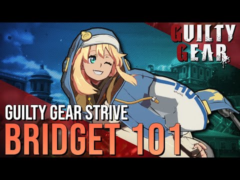 Bridget 101 | Strategy, Combos, Overview and Advanced Tips | Guilty Gear Strive Starter Guide