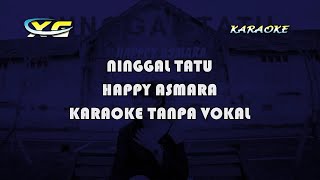 Download lagu HAPPY ASMARA - NINGGAL TATU  -  (KARAOKE TANPA VOKAL) mp3 Download lagu HAPPY ASMARA - NINGGAL TATU  -  (KARAOKE TANPA VOKAL) mp3