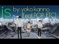 is by Yoko Kanno (feat. POP ETC) with Lyrics ...