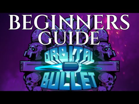 ORBITAL BULLET - Beginners Guide - Tips Tricks Tutorial