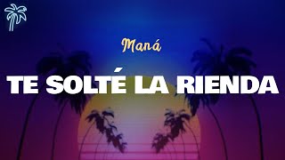 Maná - TE SOLTÉ LA RIENDA (UNPLUGGED) (Letra Oficial / Official Lyrics)