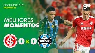 INTERNACIONAL 0 X 0 GRÊMIO | MELHORES MOMENTOS | 11ª RODADA BRASILEIRÃO 2026 | ge.globo